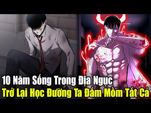 FULL BỘ | 10 Năm Sống Trong Địa Ngục, Trở Lại Học Đường Ta Đấm Mồm Tất Cả | Review Truyện