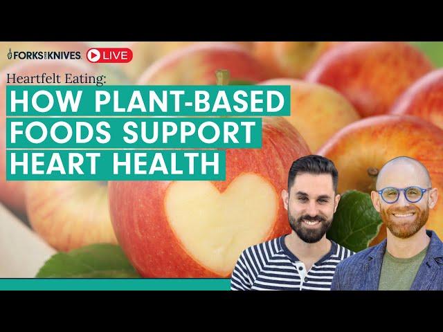 Heartfelt Eating: How Plant-Based Foods Support Heart Health