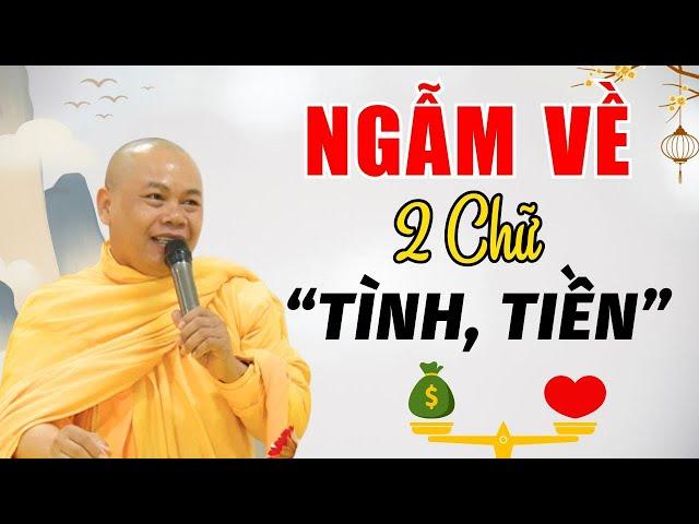 Ngẫm Về 2 Chữ TÌNH - TIỀN Trong Đời, Nghe Hiểu Rồi Sẽ Bớt Khổ | Thầy Thích Minh Đạo