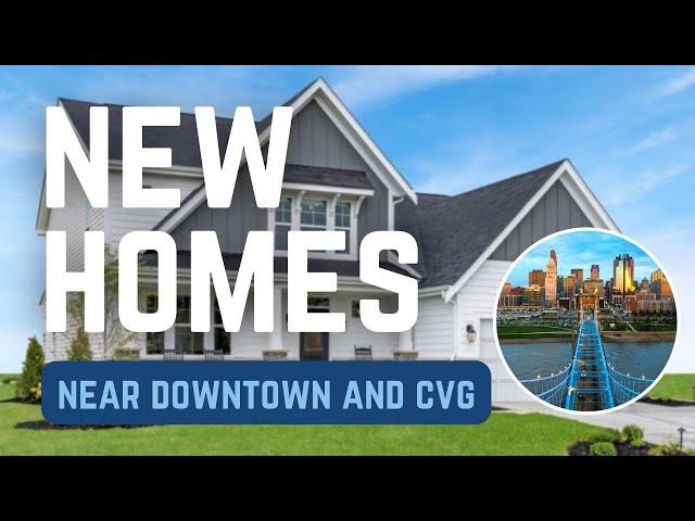 New Homes For Sale Between Downtown Cincinnati and the CVG Airport