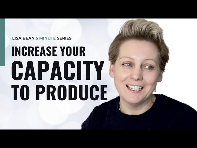 How to increase your CAPACITY...and get more done!