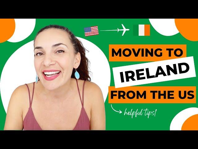 Moving to Ireland from the US: Helpful Tips for Beginners