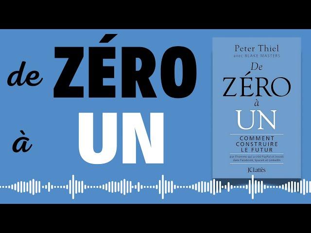 De Zéro à Un : Ce Que Personne Ne Vous Dit sur la Réussite | Livre audio rare 