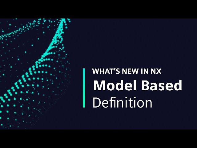 What's New in NX | Model Based Definition