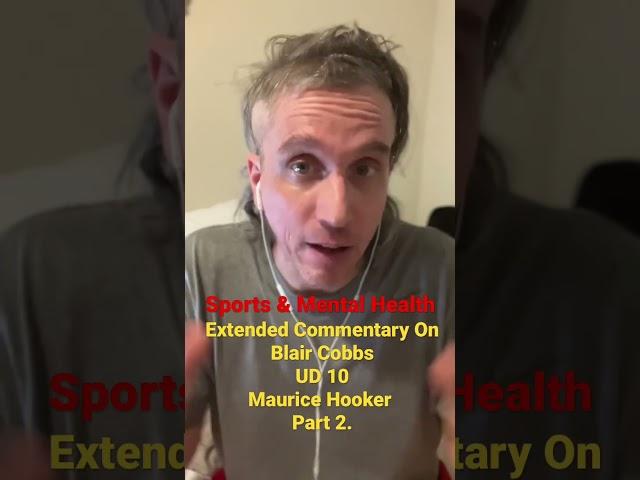 Blair Cobbs UD 10 Maurice Hooker Extended Commentary Part 2. Sports & Mental Health.