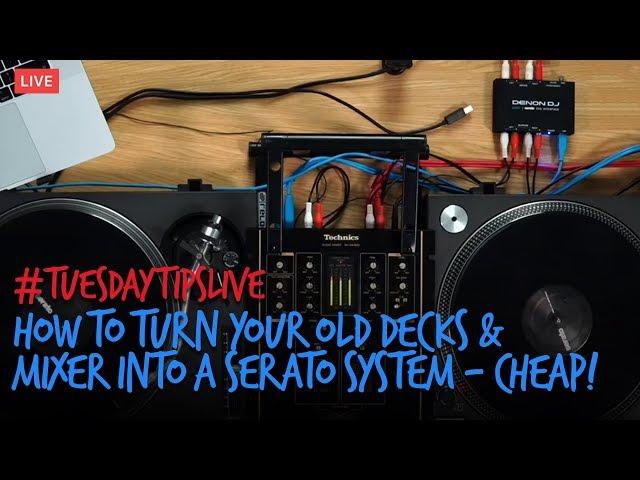 How To Turn Your Old Decks & Mixer Into A Serato System - CHEAP! #TuesdayTipsLive