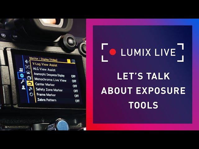 LUMIX Live : Let's talk about Exposure Tools