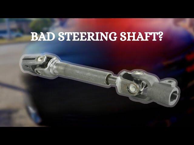 TOP 8 SYMPTOMS OF A BAD INTERMEDIATE STEERING SHAFT