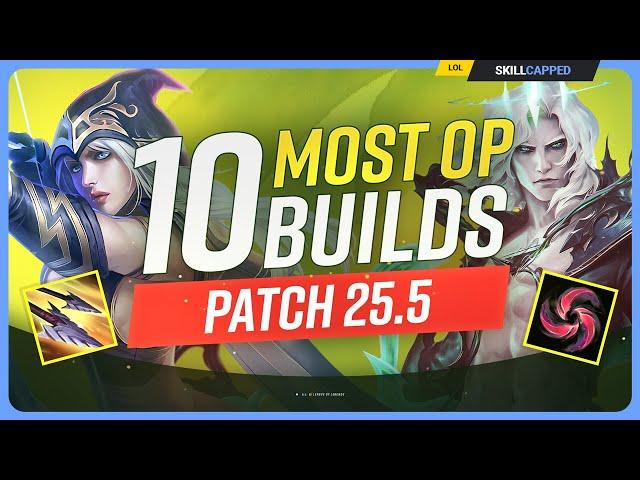 The 10 NEW MOST OP BUILDS on Patch 25.5 - League of Legends