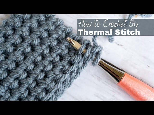 How to Crochet the Thermal Stitch