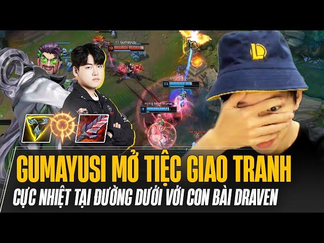 GUMAYUSI MỞ ĐẠI TIỆC GIAO TRANH 500 HIỆP CỰC NHIỆT TẠI ĐƯỜNG DƯỚI VỚI CON BÀI DRAVEN VÀ CÁI KẾT