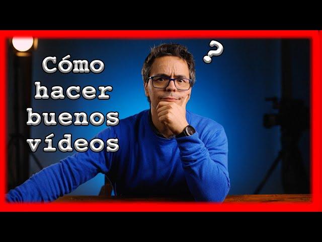 APRENDE cómo CREAR BUENOS vídeos. 3 cosas fundamentales.