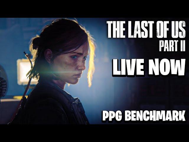 The Last of Us 2 Part 1 - PPG BENCHMARK LIVE