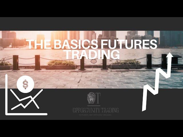 The Basics Futures Trading