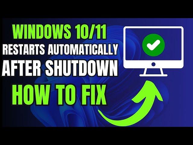 How to Fix Windows 11 Restarts Automatically after Shutdown