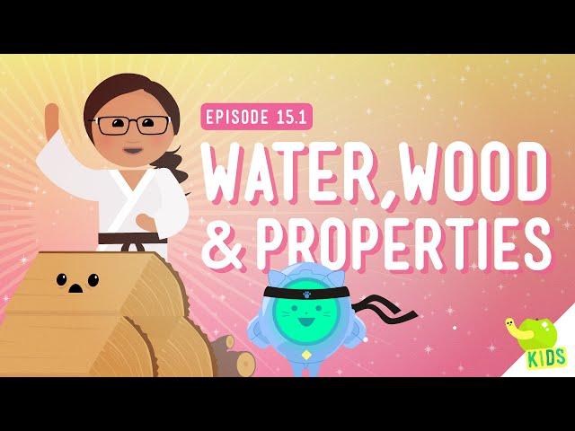 Wood, Water, and Properties: Crash Course Kids #15.1