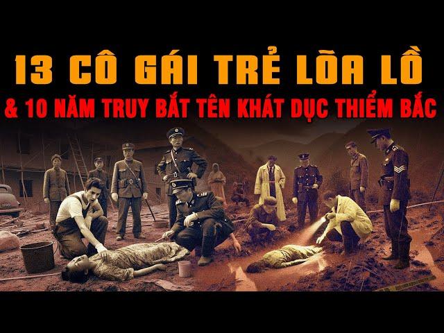 Kỳ Án Trung Quốc: 13 CÔ GÁI TRẺ 'LÕA LỒ' Dưới Tay Tên KHÁT DỤC Ở Thiểm Bắc #giaimakyan