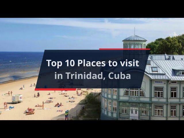 Top 10 Places to Visit in Trinidad, Cuba + 5 Bonus Day Trip Ideas!