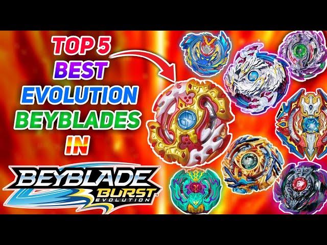 Top 5 Best & The Most Powerful Evolution Beyblades In Beyblade Burst!