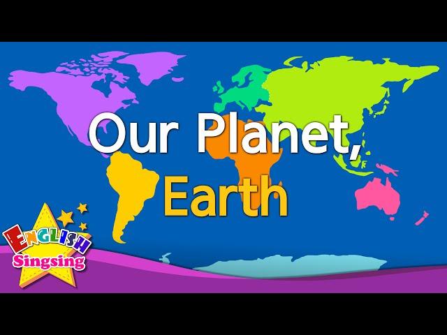 Our Planet, Earth (v1) - continents & oceans - Kids vocabulary -  English educational video for kids