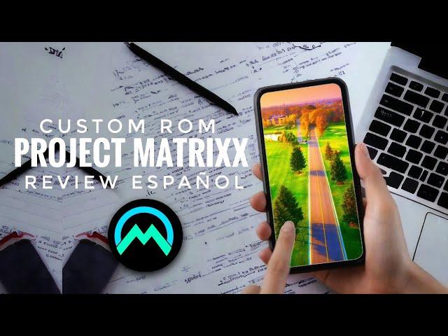 project Matrixx, una de las mejores ROMS actualmente (ROM gaming) 