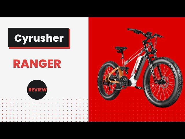 Cyrusher Ranger: The Ultimate Electric Bike Adventure! Comprehensive Review & Performance Analysis