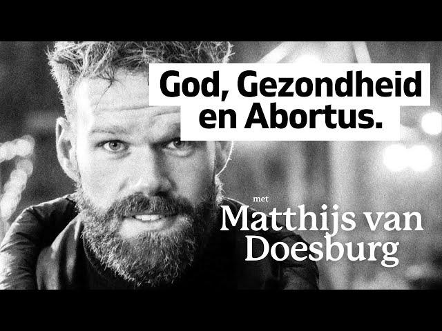 GOD, abortus en gezondheid - Matthijs van Doesburg