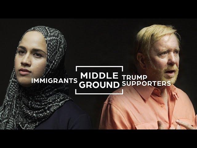 Can Trump Supporters And Immigrants See Eye To Eye? | Middle Ground