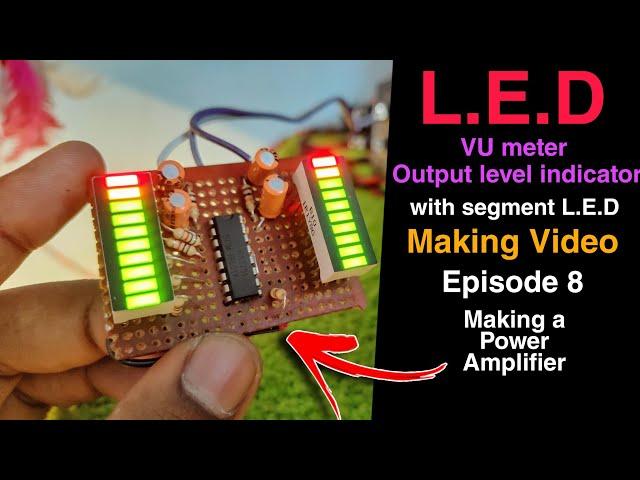 Making L.E.D VU Meter For Power Amplifier | Episode 8 of Making Powerful Cassette deck amplifier