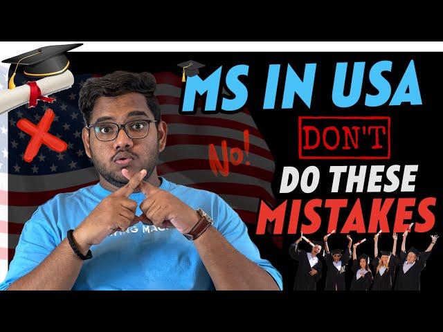 Planning for MS IN USA ? Avoid these MISTAKES !