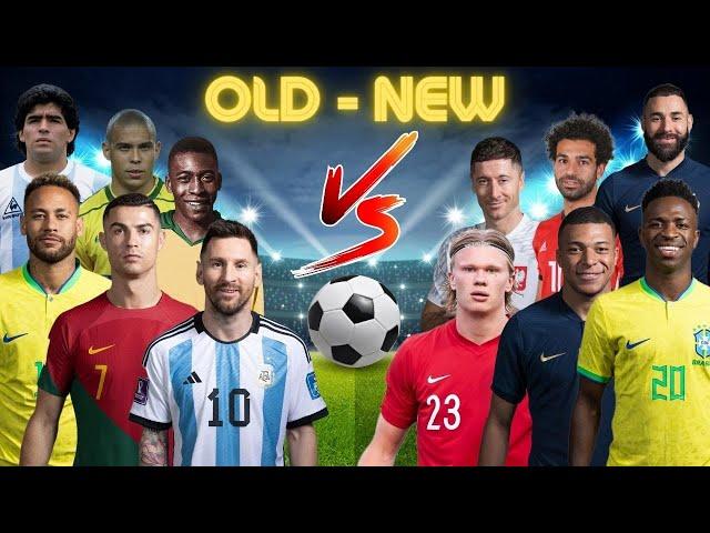 Old Legends  New Legends (Neymar,Ronaldo,Messi,Pele,Maradona Vs Salah,Mbappe,Benzema,Vini Jr)