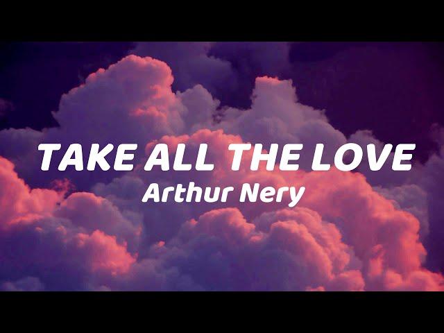 Arthur Nery - Take All The Love (Lyrics)