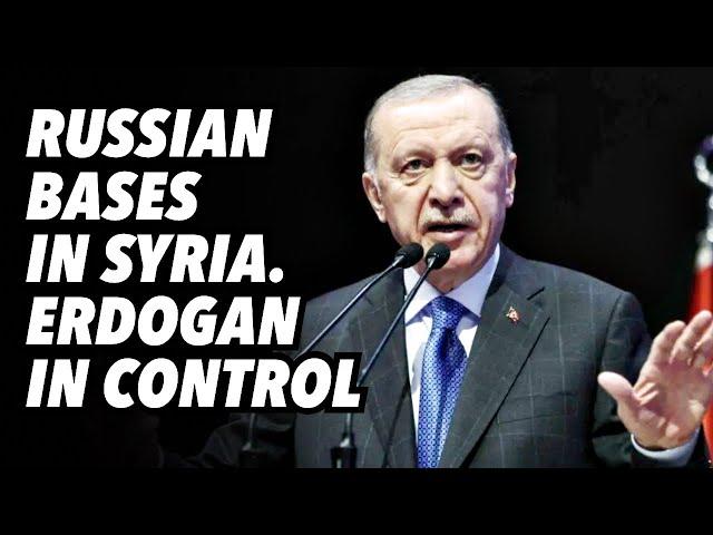 Russian bases in Syria. Erdogan in control