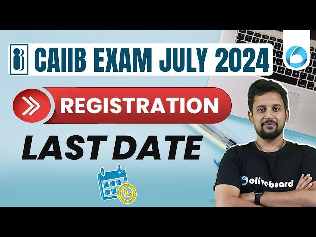 CAIIB Registration Last Date 2024 | CAIIB 2024 Exam Date | CAIIB Exam Preparation
