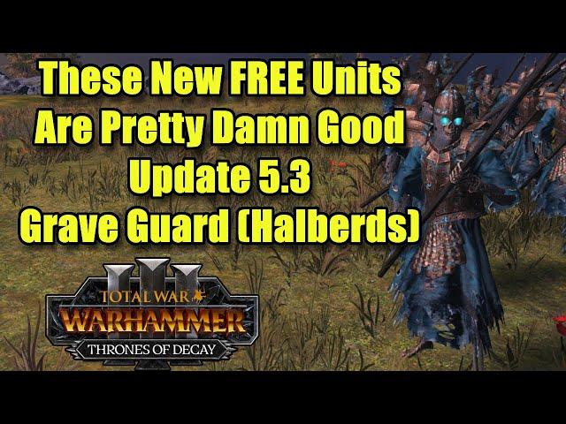 The NEW FREE Unit - Grave Guard With Halberds - Patch 5.3 - Total War Warhammer 3