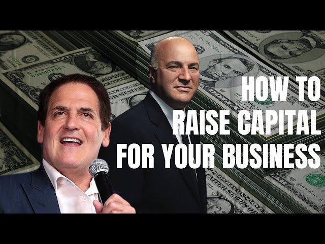 How to Raise Capital For Your Business | Shark Tank's Kevin O'Leary and Mark Cuban