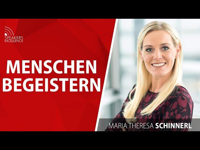 Menschen begeistern | Maria Theresa Schinnerl