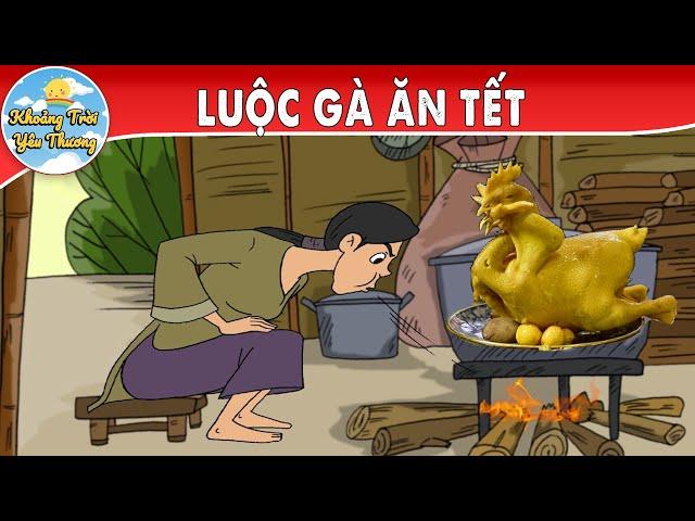 LUỘC GÀ ĂN TẾT | TRUYỆN CỔ TÍCH | KHOẢNH KHẮC KỲ DIỆU | PHIM HOẠT HÌNH HAY NHẤT 2024