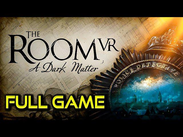 The Room VR: A Dark Matter | Full Game Walkthrough | No Commentary