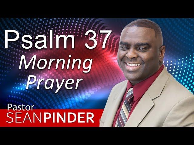 GOD IS FOR YOU -  PSALMS 37 - MORNING PRAYER | PASTOR SEAN PINDER
