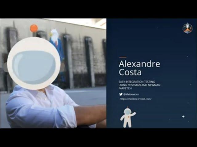 Easy Integration Testing Using Postman and Newman, Alexandre Costa, Farfetch | Postman Galaxy 2021