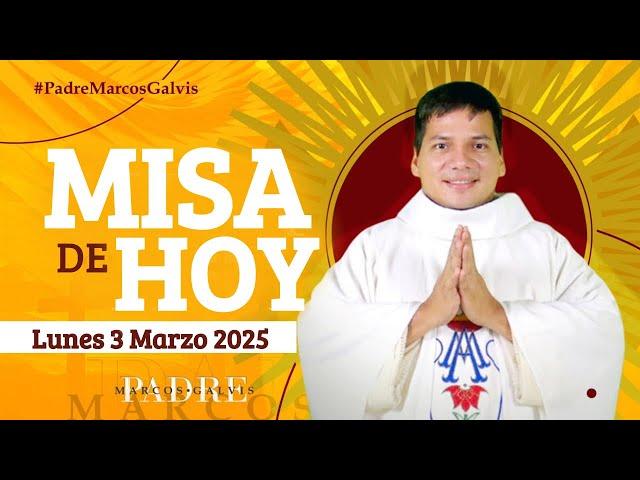 MISA DE HOY Lunes 3 Marzo 2025 con el PADRE MARCOS GALVIS