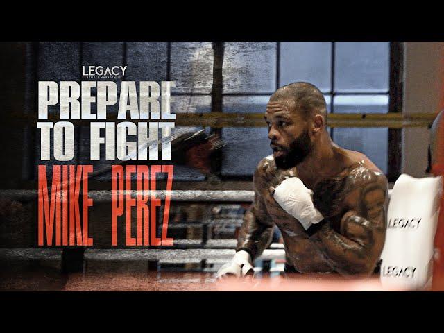 PREPARE TO FIGHT - MIKE "The Rebel" PEREZ | LEGACY Sports Management