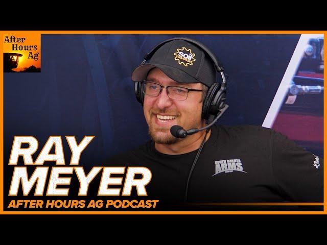 Farming for a Living with Ray Meyer | After Hours Ag Podcast