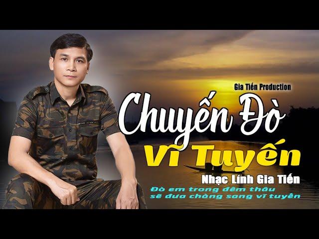 ️ VIDEO/MV Chuyến Đò Vĩ Tuyến Liên Khúc Nhạc Lính Gia Tiến Mới Nhất Ngọt Ngào Say Đắm Nhiều Thế Hệ