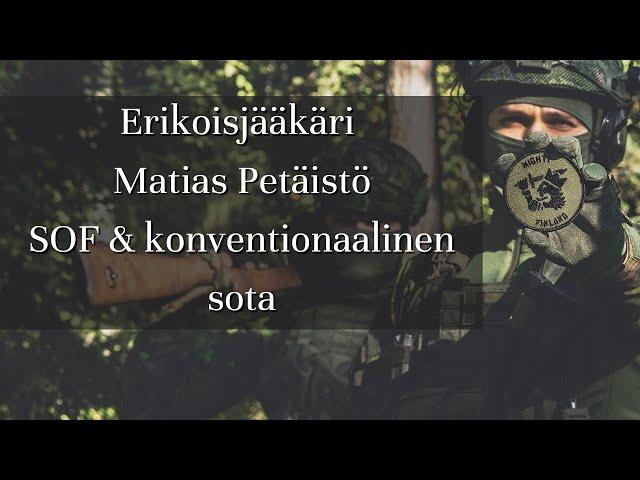 Erikoisjääkäri Matias Petäistö - SOF & konventionaalinen sota