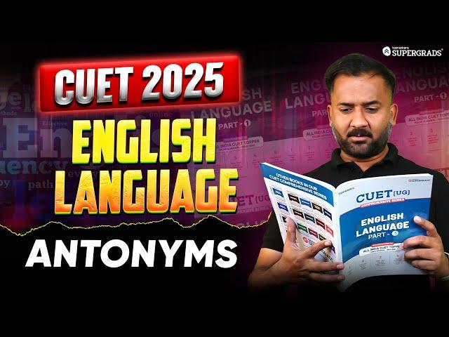 Antonyms - English Language for CUET 2025 | CUET 2025 English Language Preparation 