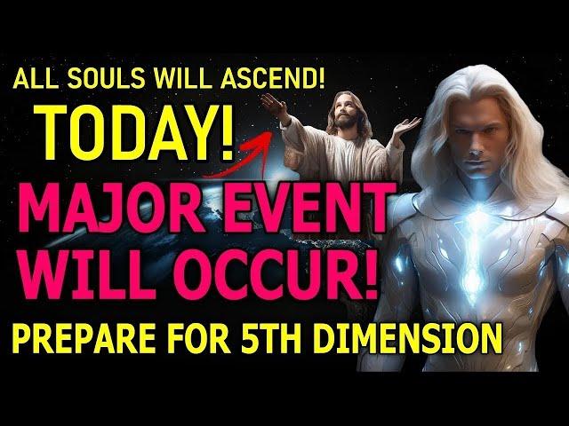 EVERYONE MUST KNOW THIS! ALL SOULS WILL ASCEND TODAY! PREPARE FOR 5TH DIMENSION! (8)