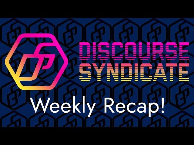 Discourse Syndicate Weekly Recap- 7 days of  live streams in 1 video!