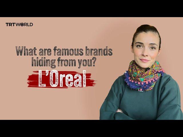 What are famous brands hiding from you? - Episode 3: L'Oreal Group